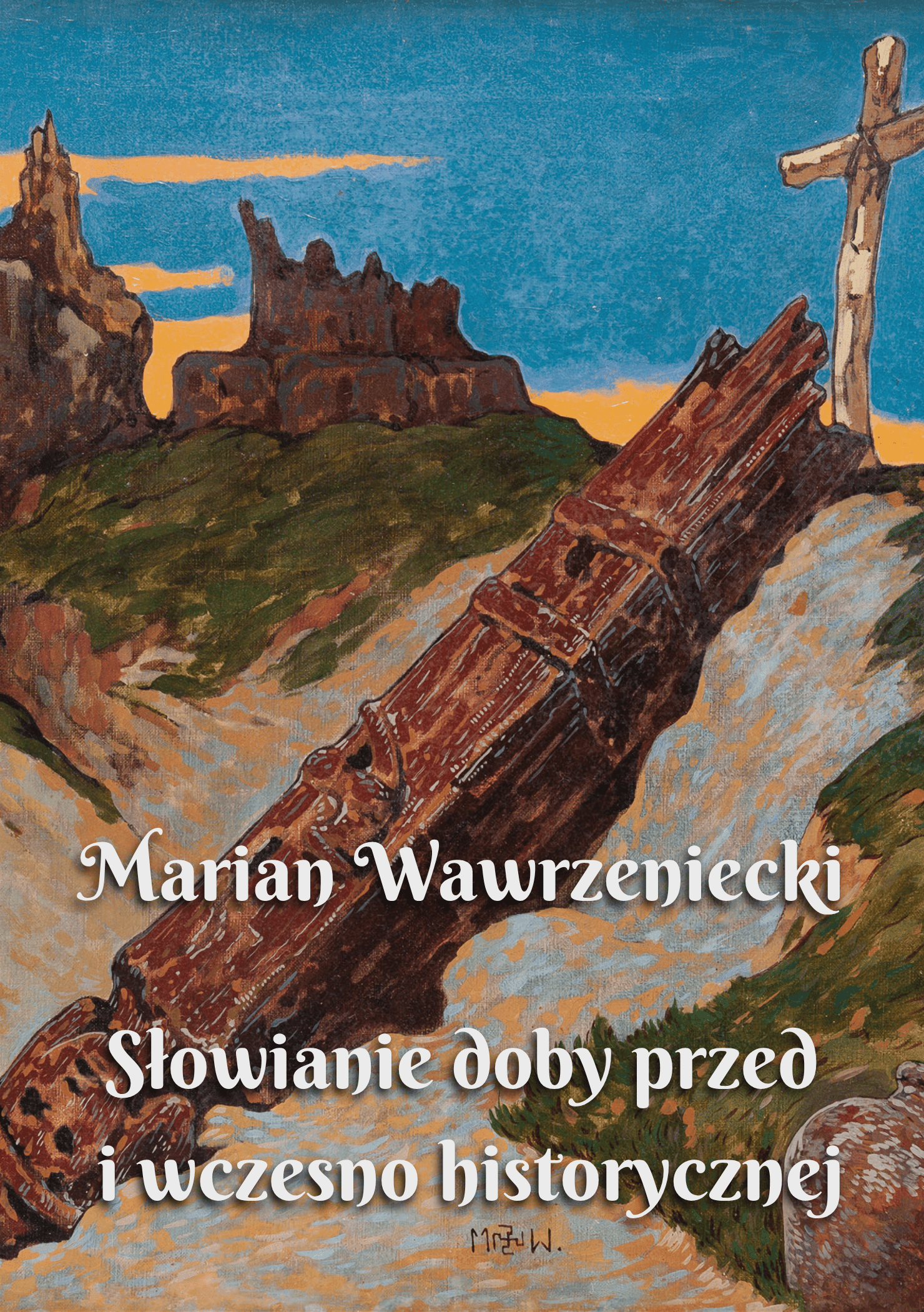 Słowianie doby przed i wczesno historycznej – Marian Wawrzeniecki (okładka książki)